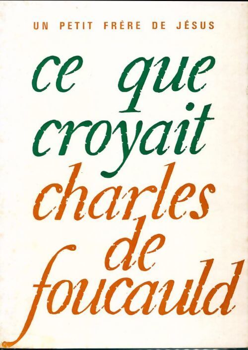 Ce que croyait Charles de Foucauld - Collectif - Livre