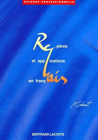 Livrenpoche : Repères et applications en français seconde professionnelle - Peter Schmidt - Livre