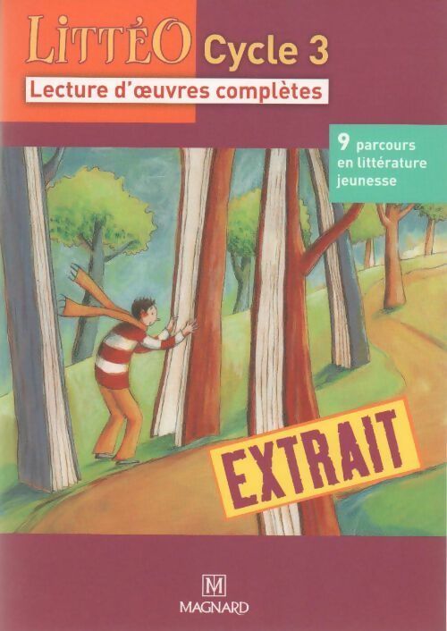 Livrenpoche : Littéo cycle 3 lectures d'oeuvres complètes - 9 parcours en littérature jeunesse. Extraits - Brigitte Louichon - Livre