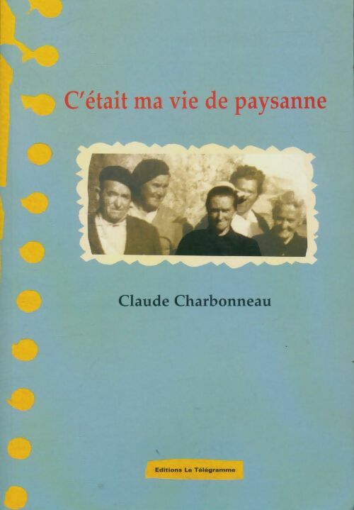 Livrenpoche : C'était ma vie de paysanne - Claude Charbonneau - Livre