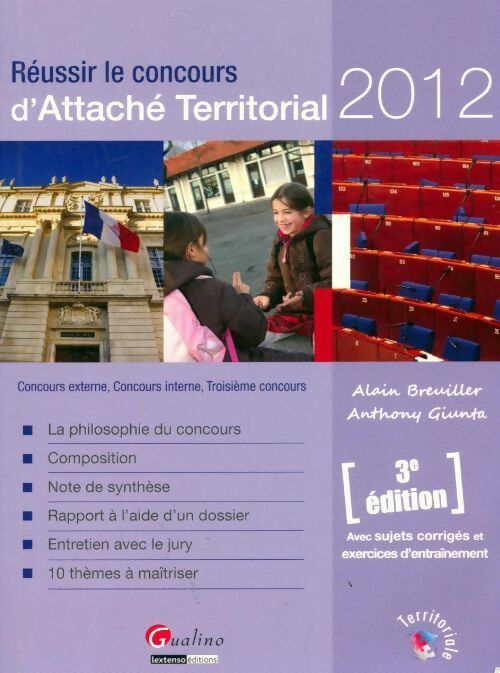 Réussir le concours d'attaché territorial 2012 - Alain Breuiller ; Anthony Giunta -  Gualino GF - Livre