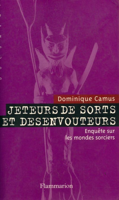 Livrenpoche : Jeteurs de sorts et désenvouteurs. Enquête sur le monde de sorciers - Dominique Camus - Livre