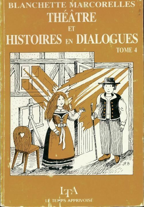 Théâtre et histoire en dialogue Tome IV - Blanchette Marcorelles -  Le temps apprivoisé GF - Livre