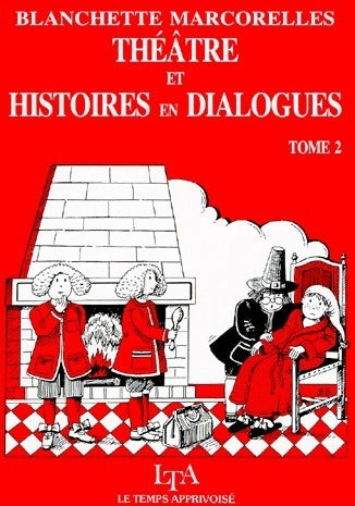 Théâtre et histoire en dialogue Tome II - Blanchette Marcorelles -  Le temps apprivoisé GF - Livre