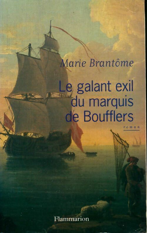 Livrenpoche : Le galant exil du marquis de Boufflers - Marie Brantôme - Livre