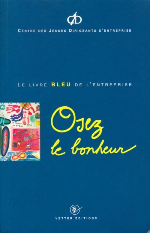 Livrenpoche : Osez le bonheur. Le livre bleu de l'entreprise - CJD - Livre