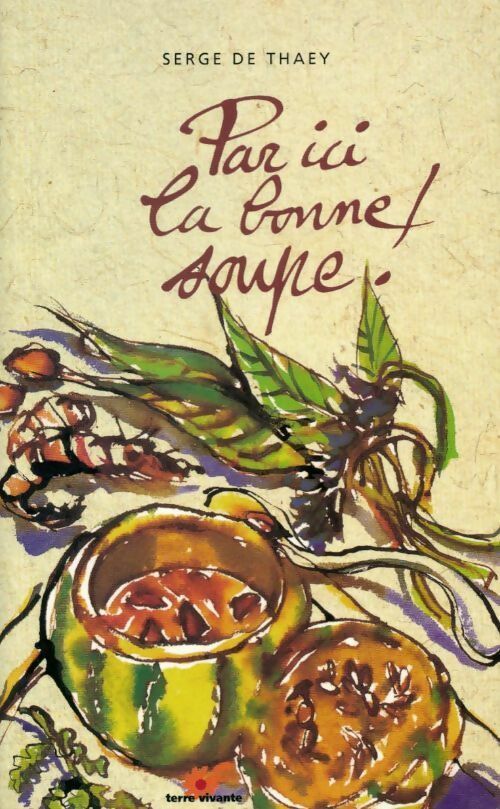 Livrenpoche : Par ici la bonne soupe ! - Serge De Thaey - Livre