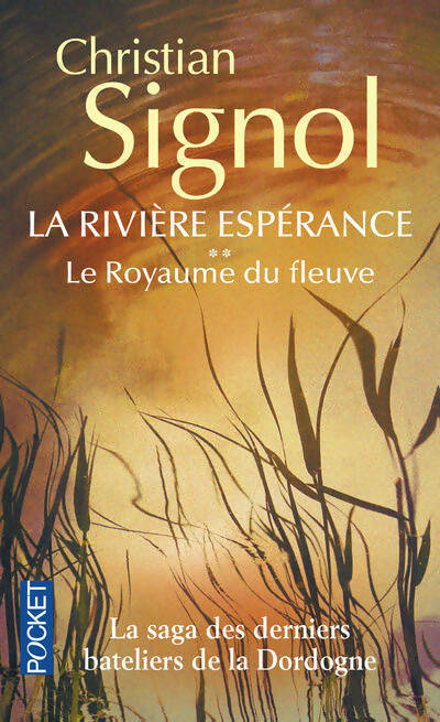 Livrenpoche : La rivière Espérance Tome II : Le royaume du fleuve - Christian Signol - Livre