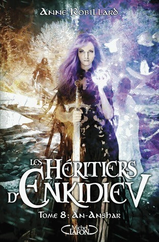 Livrenpoche : Les héritiers d'Enkidiev Tome VIII : An-anshar - Anne Robillard - Livre