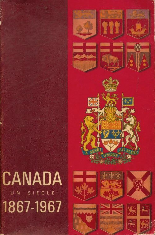 Canada un siècle 1867-1967 - Collectif -  L'annuaire du Canada - Livre