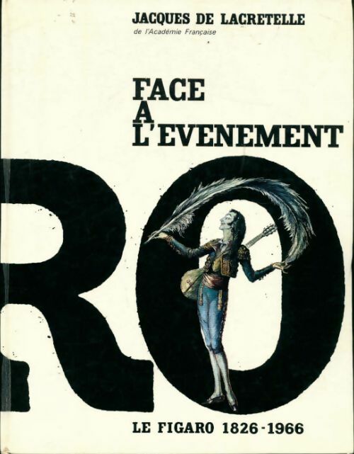 Livrenpoche : Face à l'événement. Le Figaro 1826-1966 - Jacques De Lacretelle - Livre