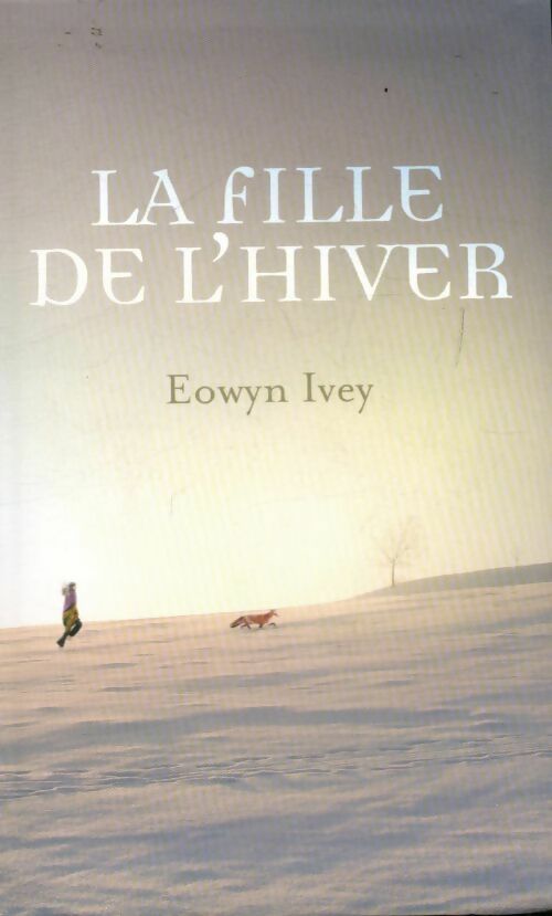 Livrenpoche : La fille de l'hiver - Eowyn Ivey - Livre