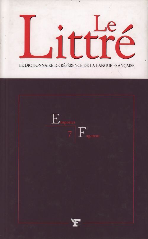 Livrenpoche : Le Littré Tome VII : Emporter à Fagoteur - Collectif - Livre