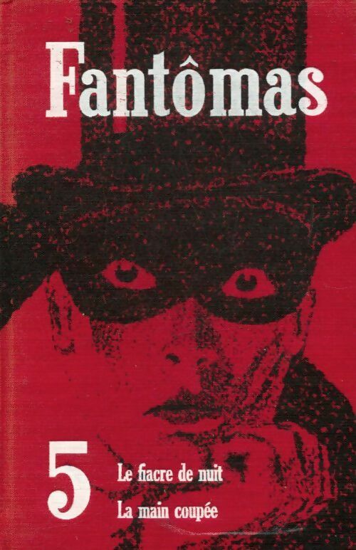 Livrenpoche : Fantômas Tome V : Le fiacre de nuit / la main coupée - Pierre Souvestre, Marcel Allain - Livre