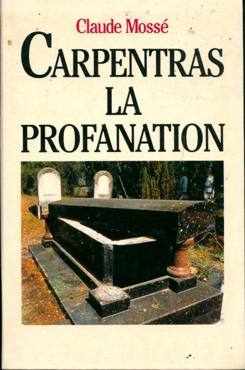 Carpentras. La profanation - Claude Mossé -  Rocher GF - Livre