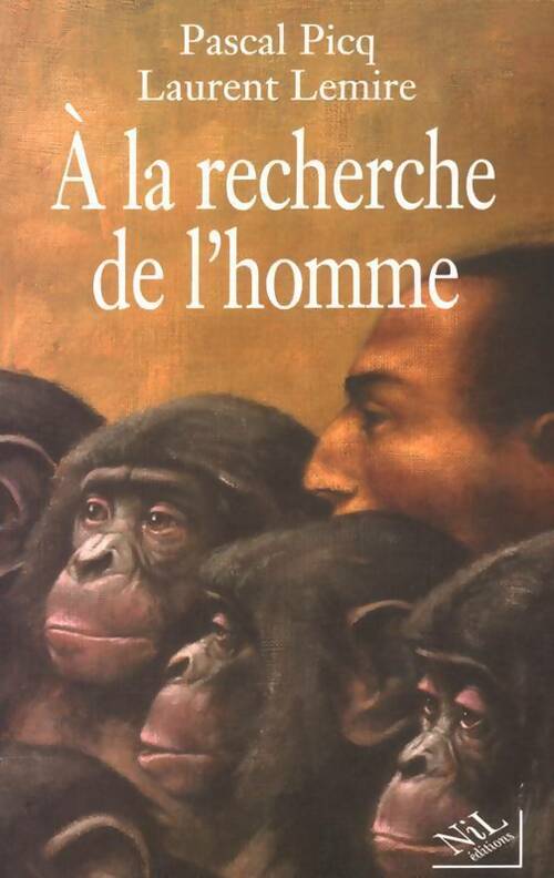 Livrenpoche : A la recherche de l'homme - Pascal Picq, Laurent Lemire - Livre