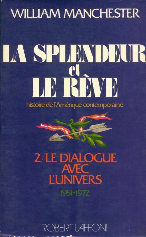 Livrenpoche : La splendeur et le rêve Tome II : le dialogue avec l'univers - William Manchester - Livre