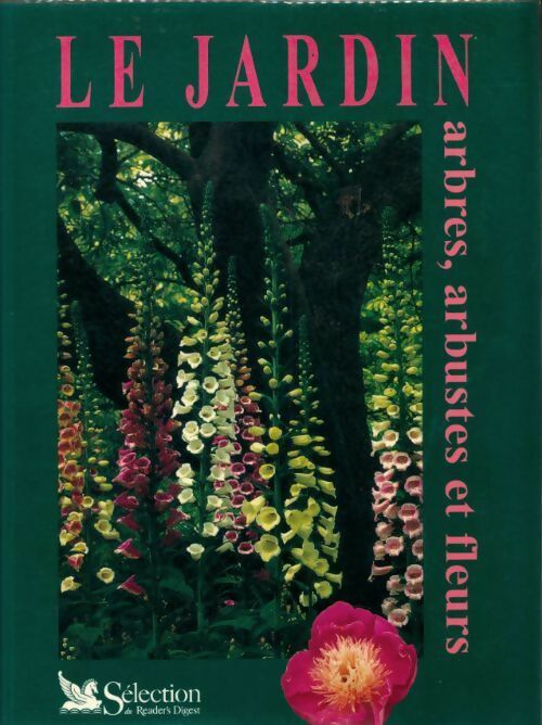 Le jardin : Arbres, arbustes et fleurs - Collectif -  Selection du Reader's digest - Livre
