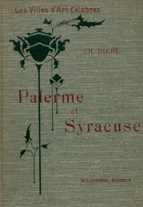 Palerme et Syracuse - Charles Diehl -  H. Laurens GF - Livre