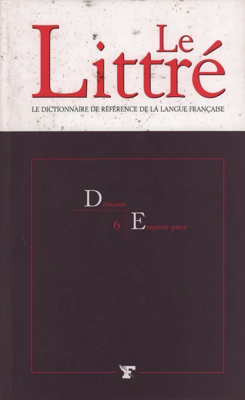 Livrenpoche : Le Littré Tome VI : Détourne à Emporte-pièce - Collectif - Livre