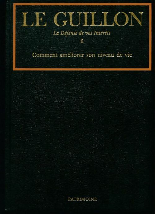 Livrenpoche : La défense de vos intérêts Tome VI : comment améliorer son niveau de vie - Pierre Marie Guillon - Livre