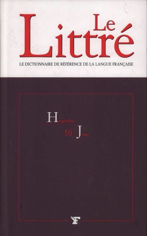 Livrenpoche : Le Littré Tome X : Hospitalité à Joug - Collectif - Livre