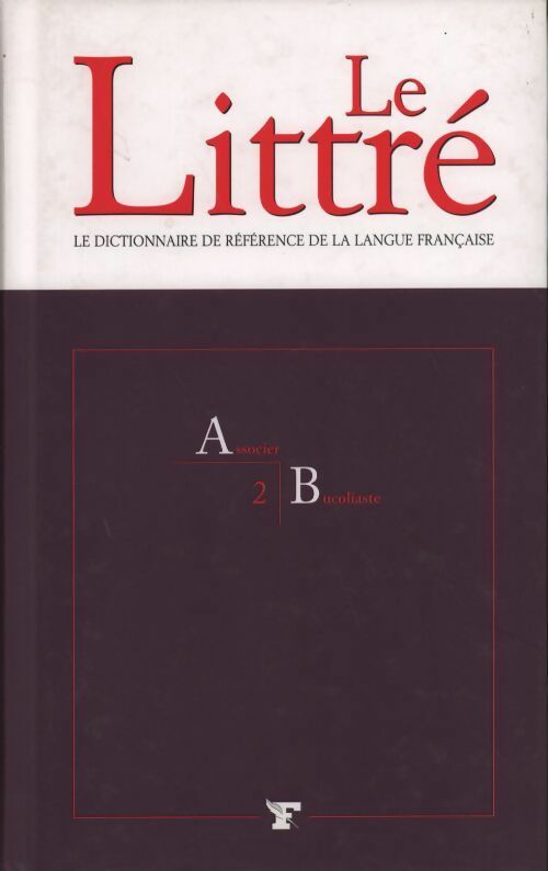 Livrenpoche : Le Littré Tome II : Associer à Bucoliaste - Collectif - Livre