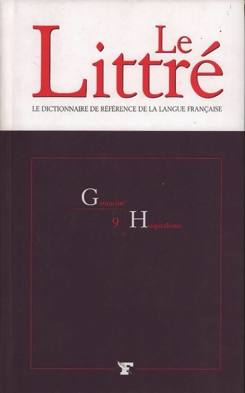 Livrenpoche : Le Littré Tome IX : Garancine à Hospitalisme - Collectif - Livre