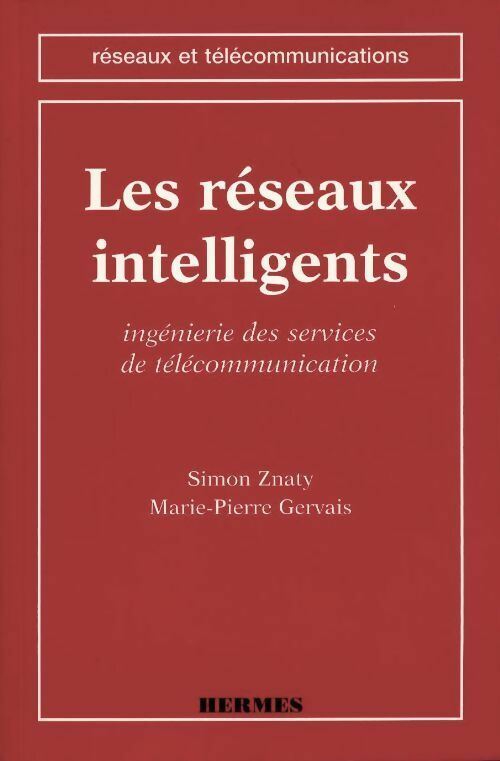 Livrenpoche : Les réseaux intelligents. Ingénierie des services de télécommunication - Marie-Pierre Gervais - Livre