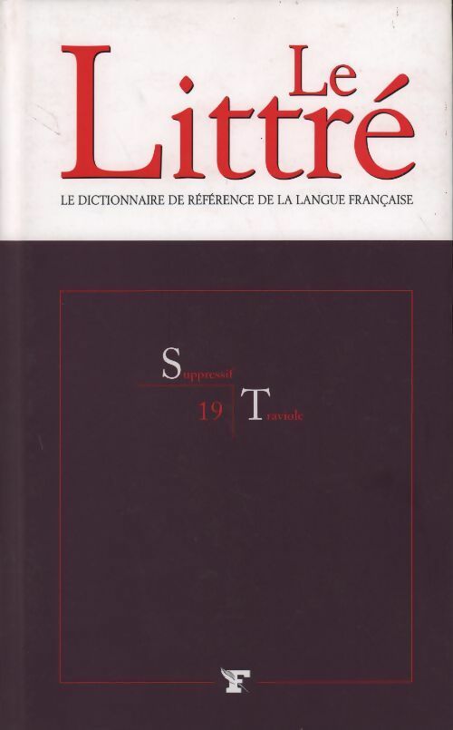 Livrenpoche : Le Littré Tome XIX : Suppressif à Traviole - Collectif - Livre