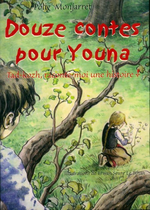 Livrenpoche : Douze contes pour Youna : Tad-Kozh, raconte-moi une histoire - Polig Monjarret - Livre