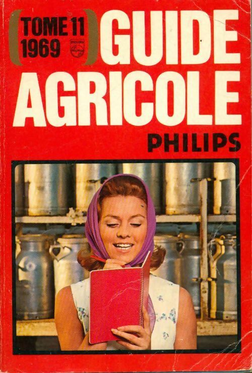 Livrenpoche : Guide agricole Philips Tome XI : 1969 - Collectif - Livre