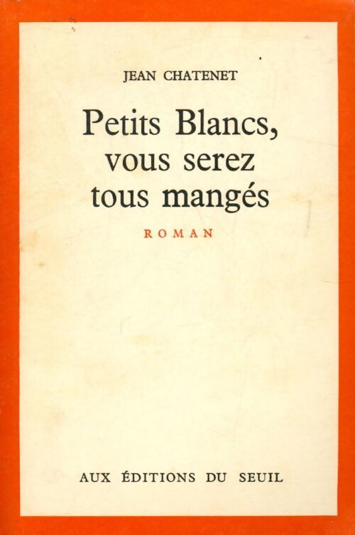 Livrenpoche : Petits blancs, vous serez tous mangés - Jean Chatenet - Livre