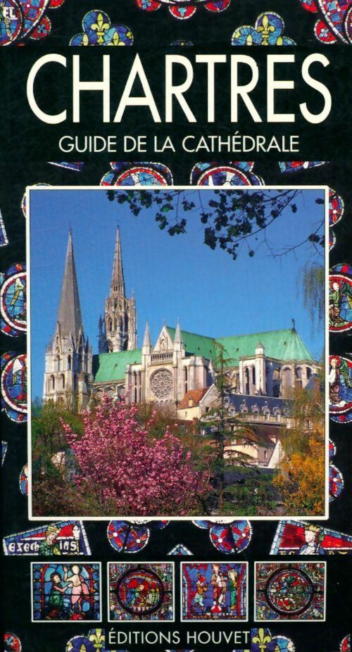 Chartres : Guide de la cathédrale - Etienne Houvet -  Compte d'auteur GF - Livre
