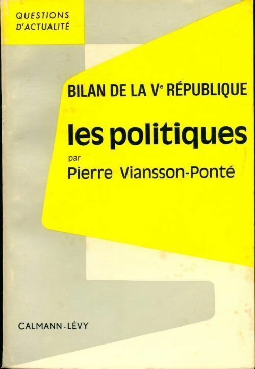 Livrenpoche : Bilan de la Ve république. Les politiques - Pierre Viansson-Ponté - Livre