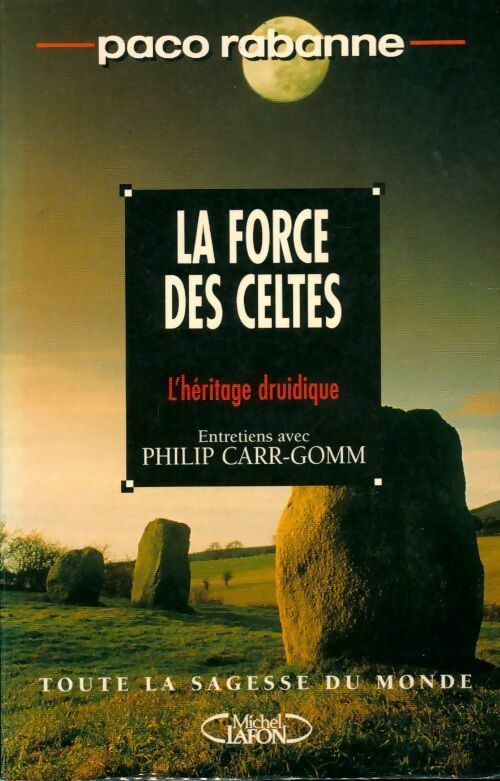 La force des celtes. L'héritage druidique - Paco Rabanne -  Toute la sagesse du monde - Livre