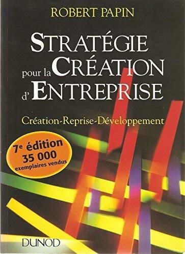 Livrenpoche : Stratégie pour la création d'entreprise - Robert Papin - Livre