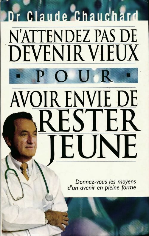 Livrenpoche : N'attendez pas de devenir vieux pour avoir envie de rester jeune ! - Claude Chauchard - Livre