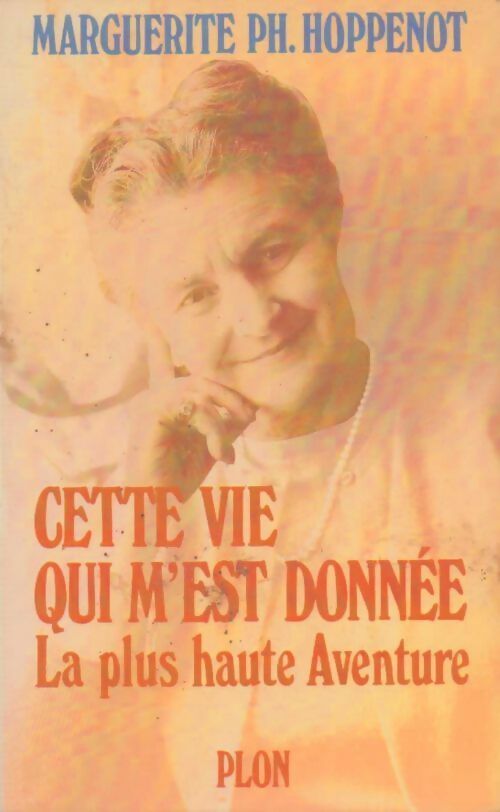 Livrenpoche : Cette vie qui m'est donnée. La plus haute aventure - Marguerite Hoppenot - Livre