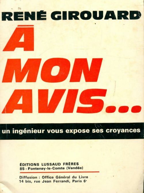 Livrenpoche : A mon avis... un ingénieur vous expose ses croyances - René Girouard - Livre