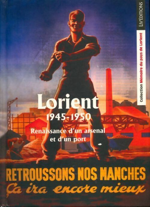 Livrenpoche : Lorient 1945-1950 : Renaissance d'un arsenal et d'un port - Collectif - Livre