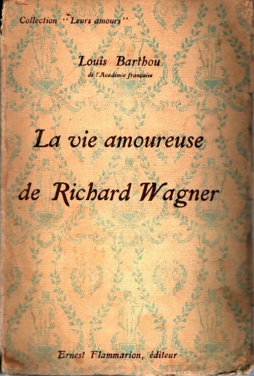 Livrenpoche : La vie amoureuse de Richard Wagner - Louis Barthou - Livre