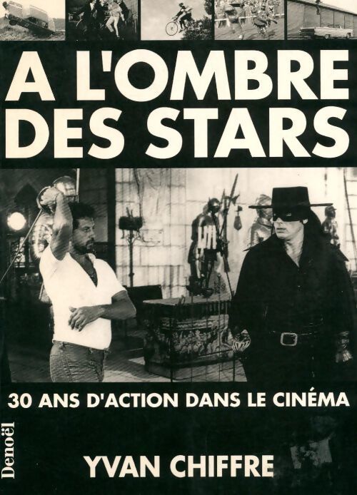 A l'ombre des stars. 30 ans d'action dans le cinéma - Yvan Chiffre - Livre