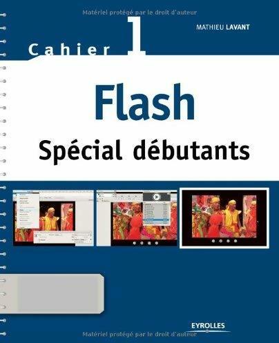 Flash spécial débutants. Cahier 1 - Mathieu Lavant -  Eyrolles GF - Livre