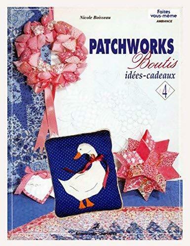Livrenpoche : Patchworks boutis Tome IV : Idées-cadeaux - Nicole Boisseau - Livre