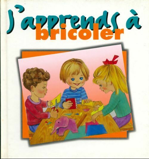 Livrenpoche : J'apprends à bricoler - Inconnu - Livre