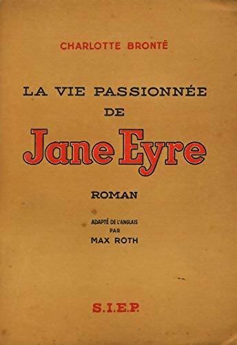 Livrenpoche : La vie passionnée de Jane Eyre - Charlotte Brontë - Livre