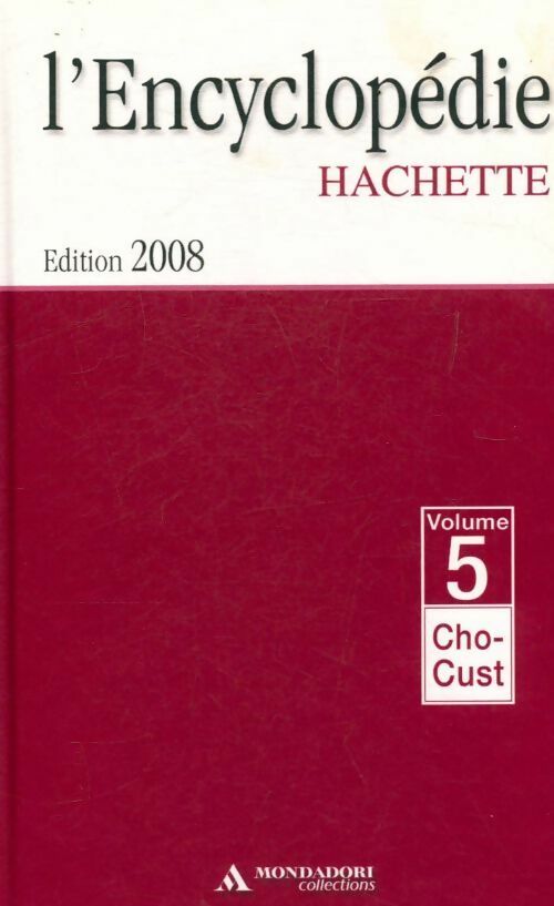 Livrenpoche : L'encyclopédie Hachette Tome V : De Cho à Cust - Collectif - Livre