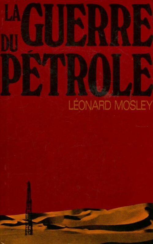 Livrenpoche : La guerre du pétrole - Leonard Mosley - Livre