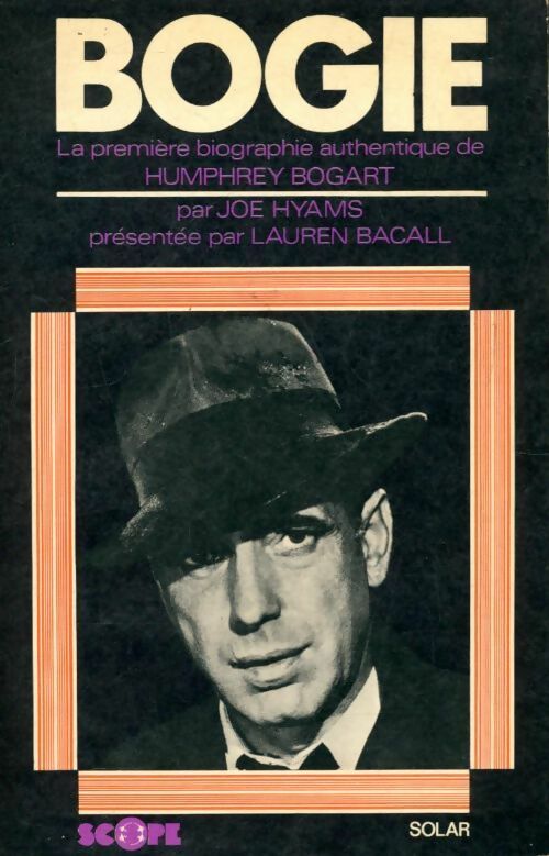 Bogie la première biographie de Humphrey Bogart - Joe Hyams -  Solar GF - Livre